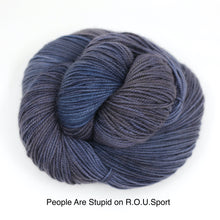 Load image into Gallery viewer, People Are Particularly Stupid Today; I Cannot Speak To Any More Of Them. (Dyed to Order)
