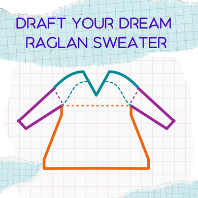 Draft Your Dream Raglan Sweater Course (virtual)