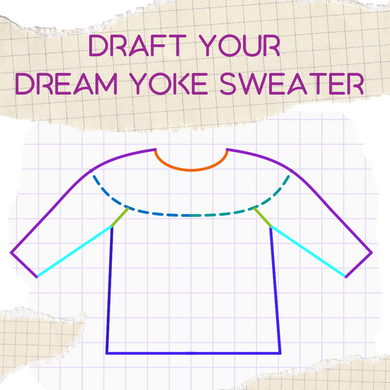 Draft Your Dream Yoke Sweater (Virtual Course - NSM Sweater KAL 2025)