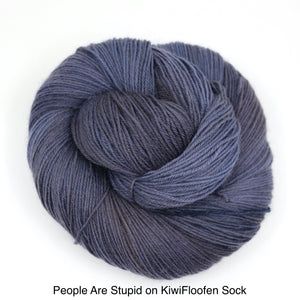People Are Particularly Stupid Today; I Cannot Speak To Any More Of Them. (Dyed to Order)